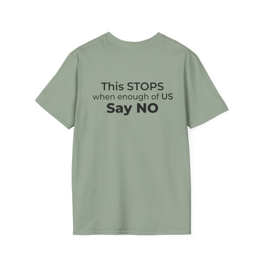 I Am the Resistance – This Stops When Enough of Us Say No Tee – Sage