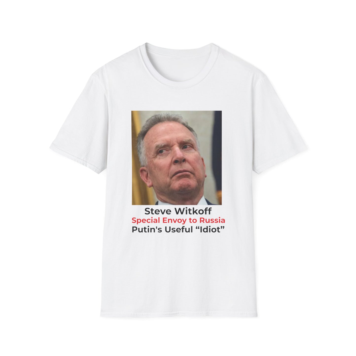 Putin’s “Useful Idiot” Special Envoy to Russia – Political Satire T-Shirt