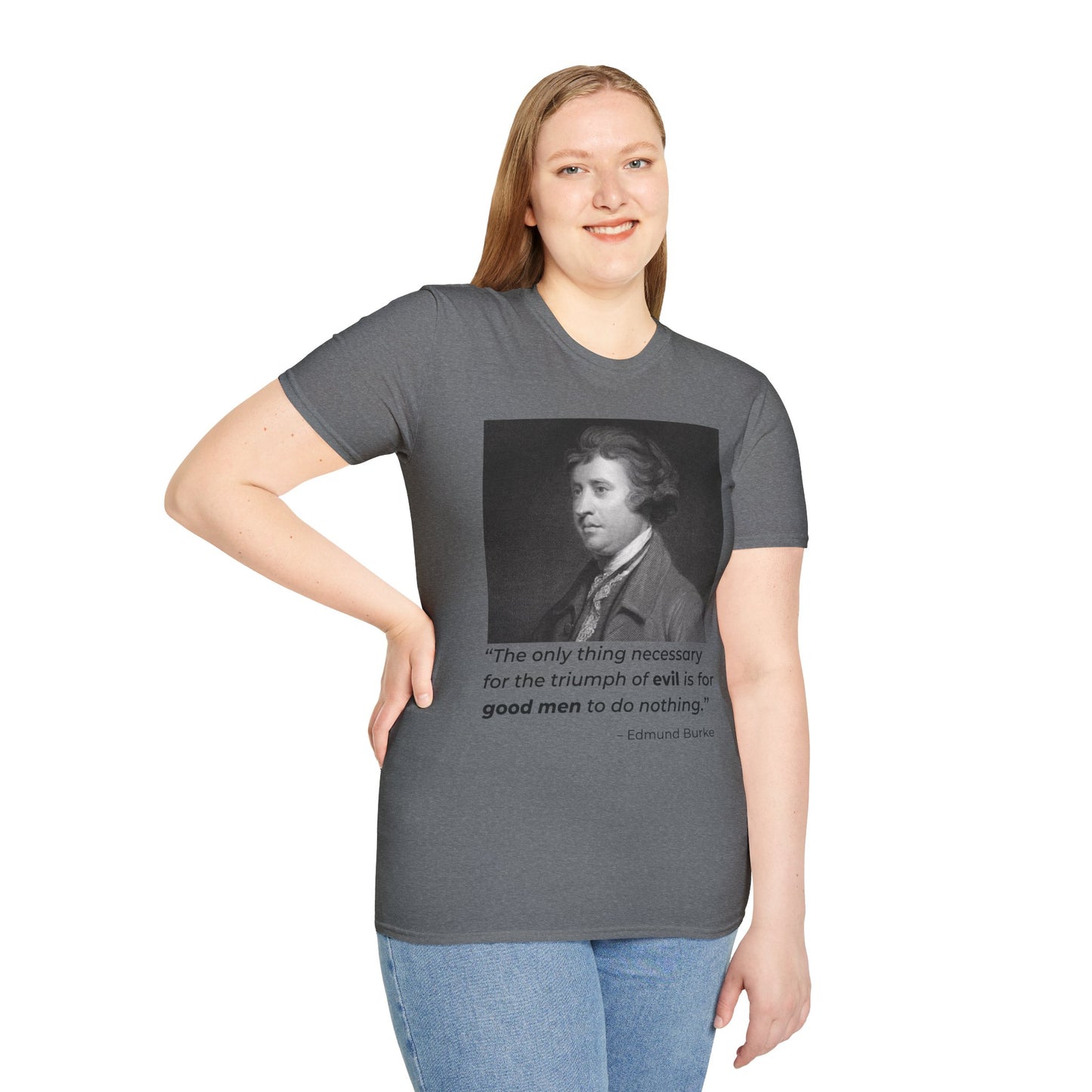 Edmund Burke Quote Tee – The Triumph of Evil Is When Good Men Do Nothing – Graphite Heather