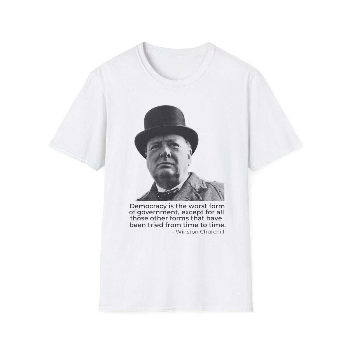 Winston Churchill Democracy Quote T-Shirt – Worst Form of Government
