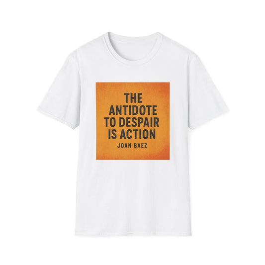 Joan Baez Quote T-Shirt – Antidote to Despair No Kings Protest Tee