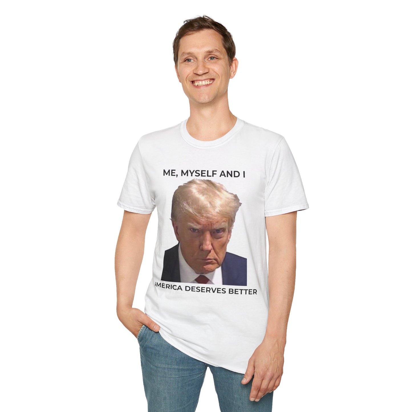 Me, Myself and I – America Deserves Better Political T-Shirt