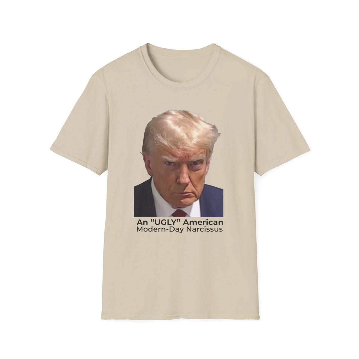An Ugly American & Modern-Day Narcissus T-Shirt – Two-Sided Political Satire Tee – Sand