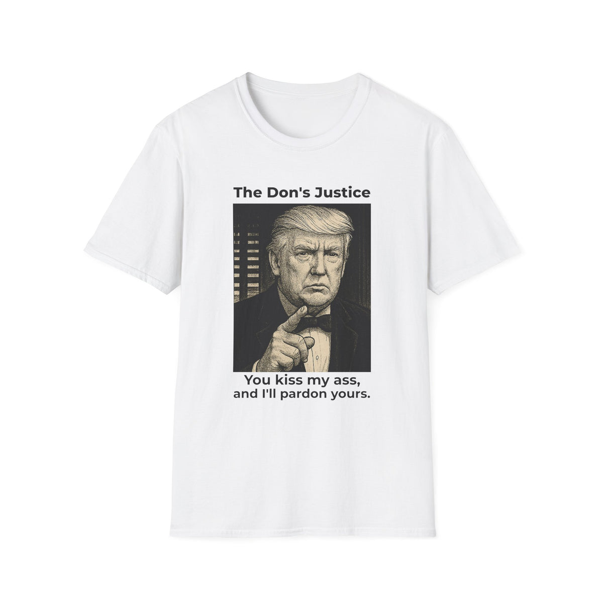 The Don’s Justice – You Kiss My Ass, I’ll Pardon Yours Tee