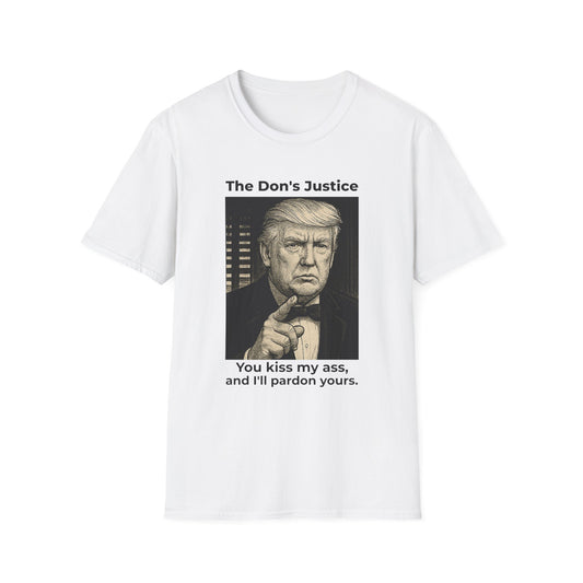 The Don’s Justice – You Kiss My Ass, I’ll Pardon Yours Tee