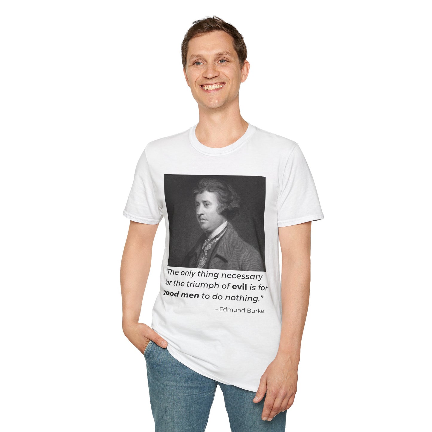 Edmund Burke Quote Tee – The Triumph of Evil Is When Good Men Do Nothing – White