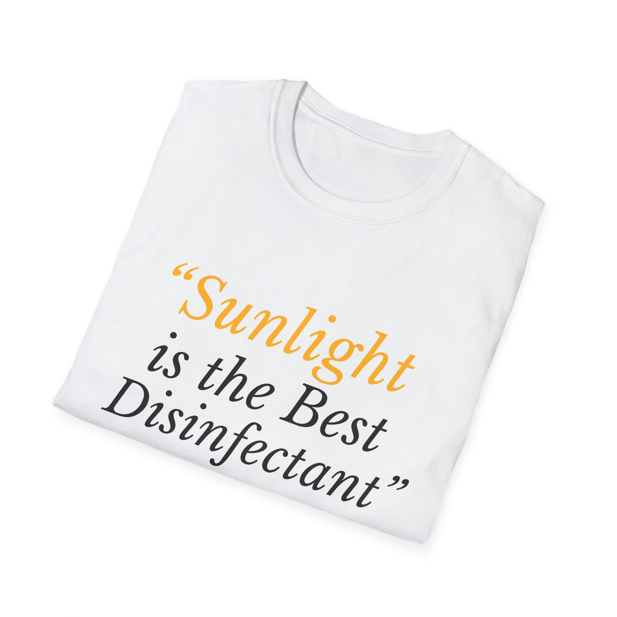 Sunlight Is the Best Disinfectant T-Shirt – Release Unredacted Files Protest Tee