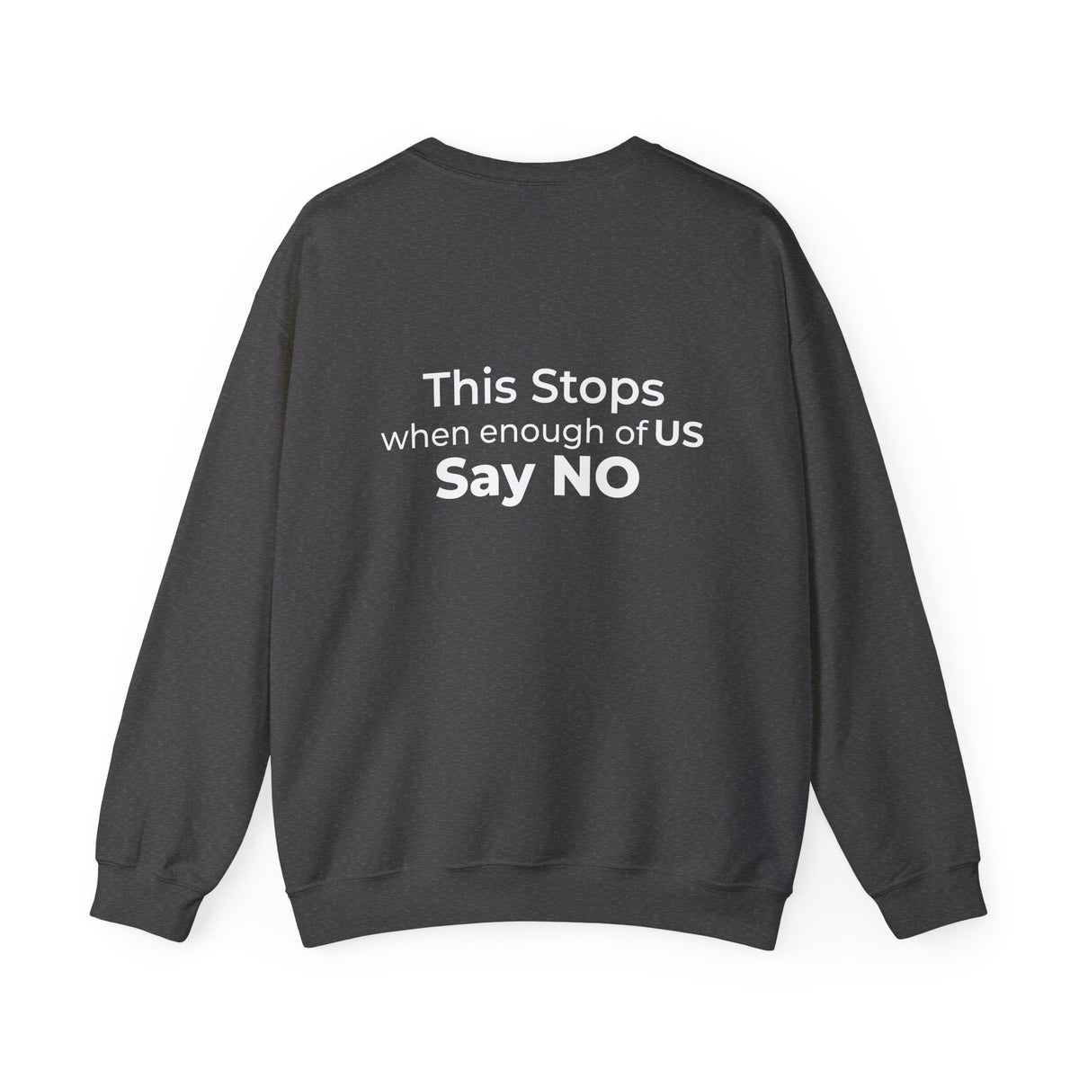 Wear A Better World Sweatshirt – This STOPS when we say NO – Dark Heather