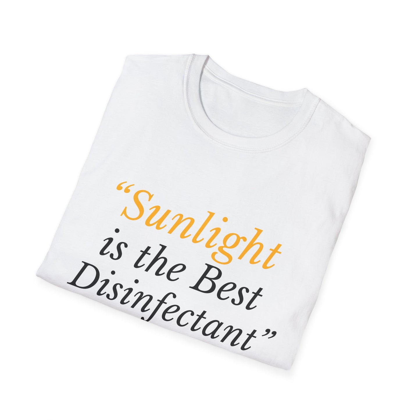 Sunlight Is the Best Disinfectant T-Shirt – Transparency Protest Tee