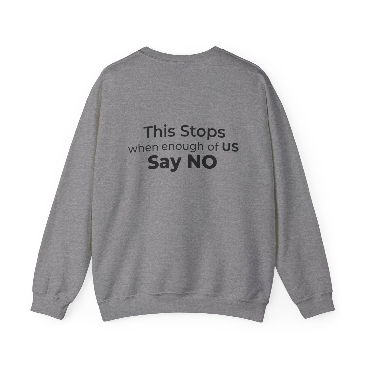 I Am the Resistance – This Stops When Enough of Us Say NO Sweatshirt – Graphite Heather