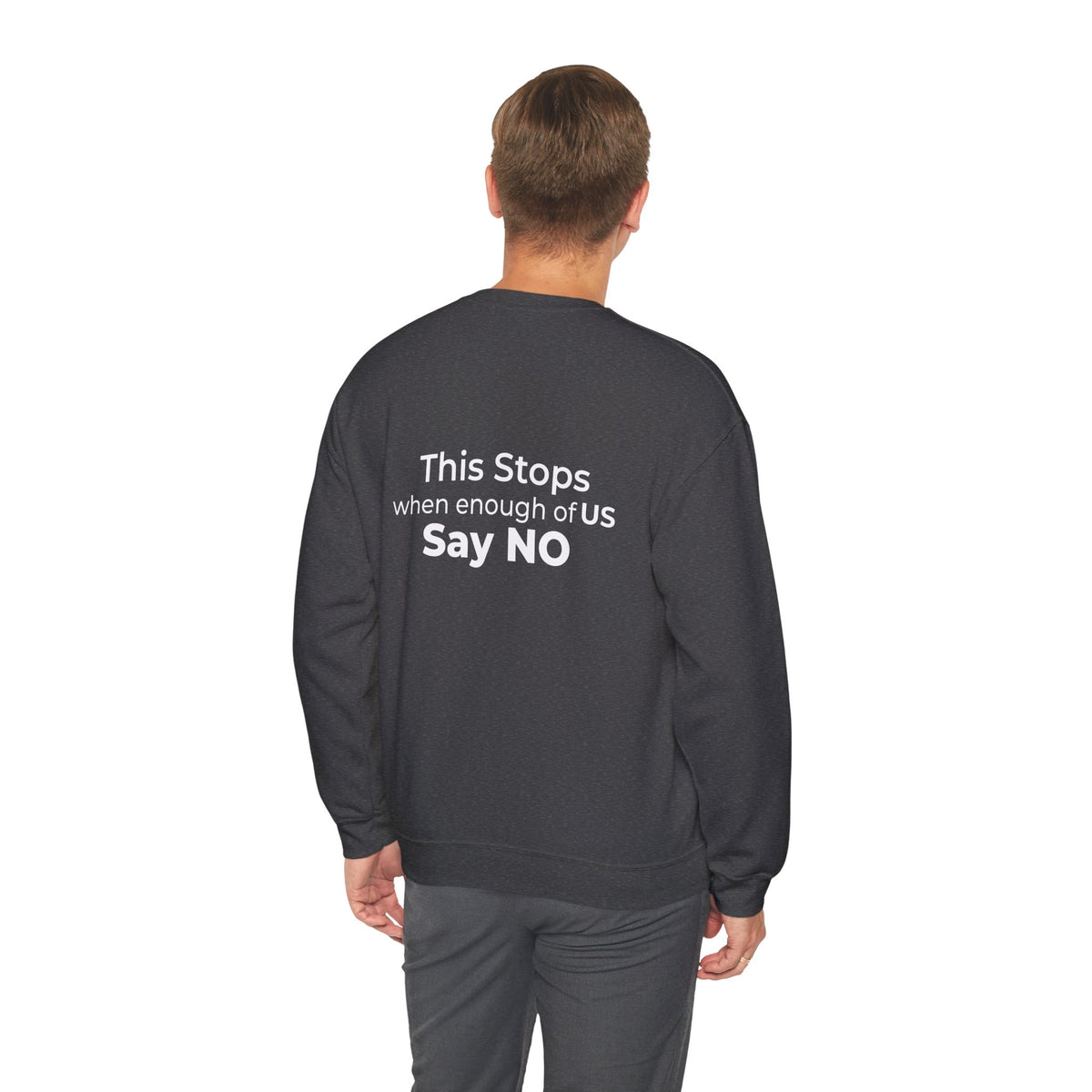 Wear A Better World Sweatshirt – This STOPS when we say NO – Dark Heather