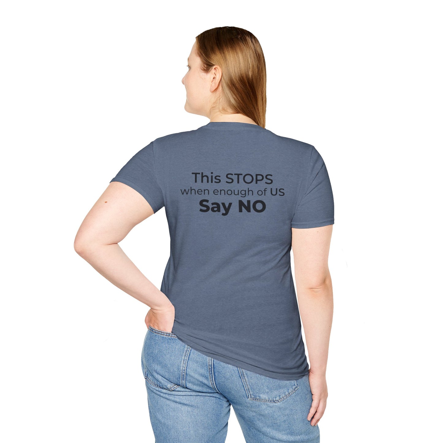 I Am the Resistance – This Stops When Enough of Us Say No Tee – Heather Indigo