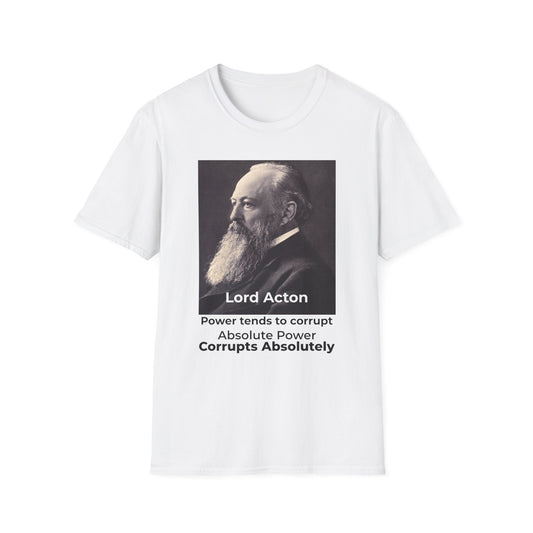 Lord Acton Power Corrupts T-Shirt – Resist Tyranny