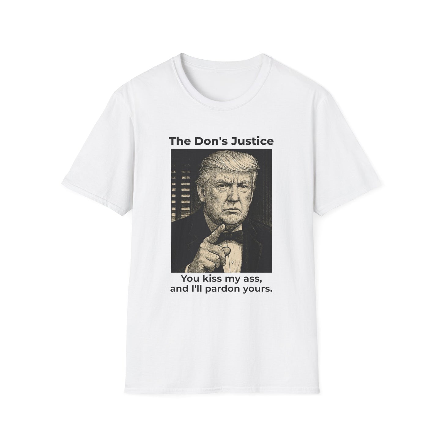 The Don’s Justice – You Kiss My Ass, I’ll Pardon Yours Tee
