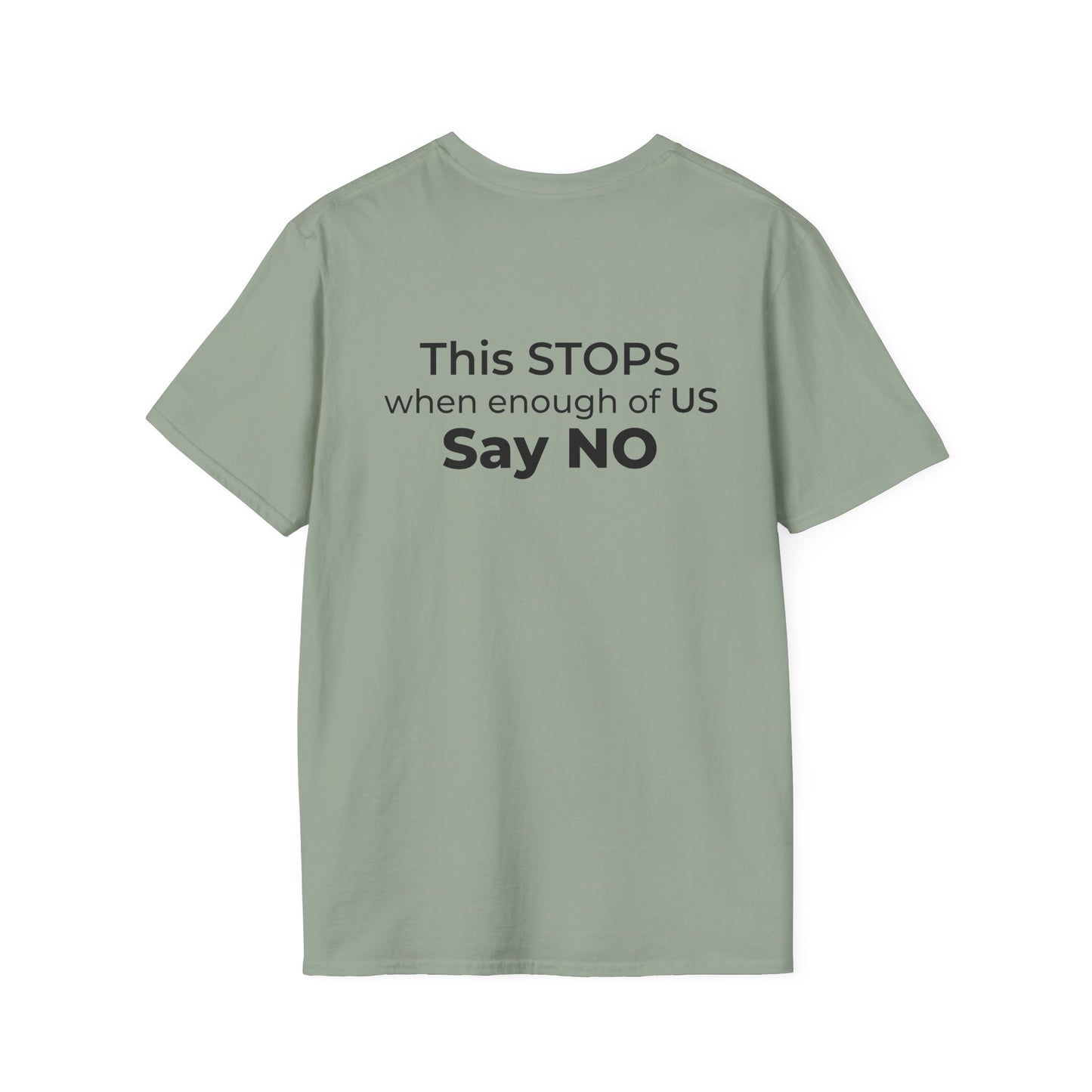 I Am the Resistance – This Stops When Enough of Us Say No Tee – Sage