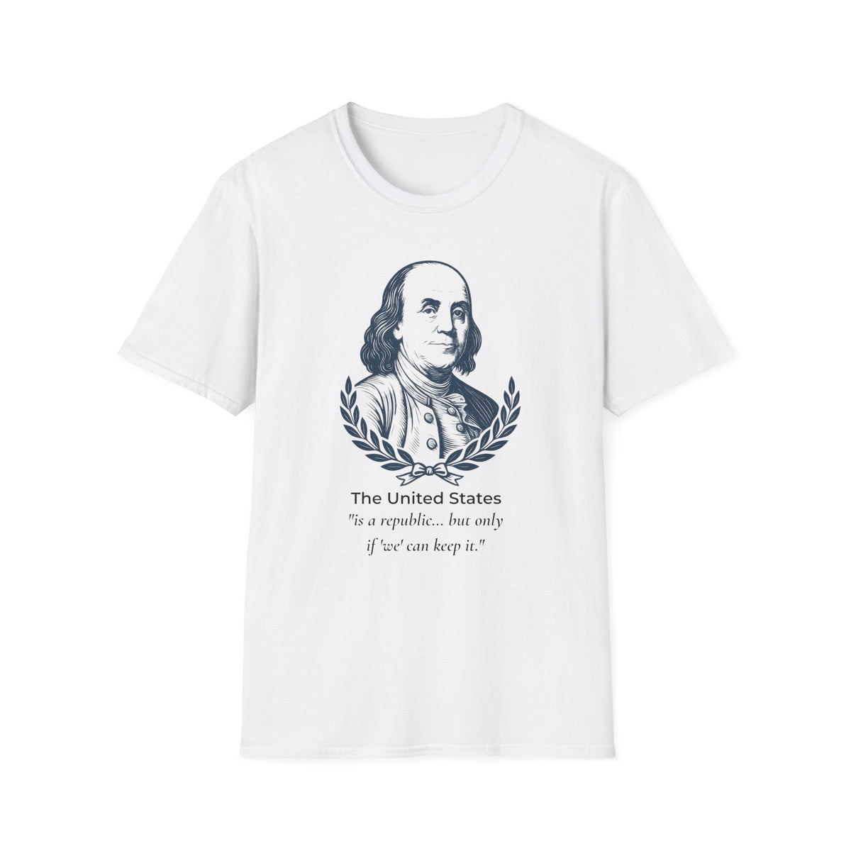 Ben Franklin Quote Shirt – A Republic If You Can Keep It – No Dictators – Two Sided