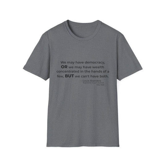 Democracy vs Concentrated Wealth Tee – Louis Brandeis Quote – Graphite Heather