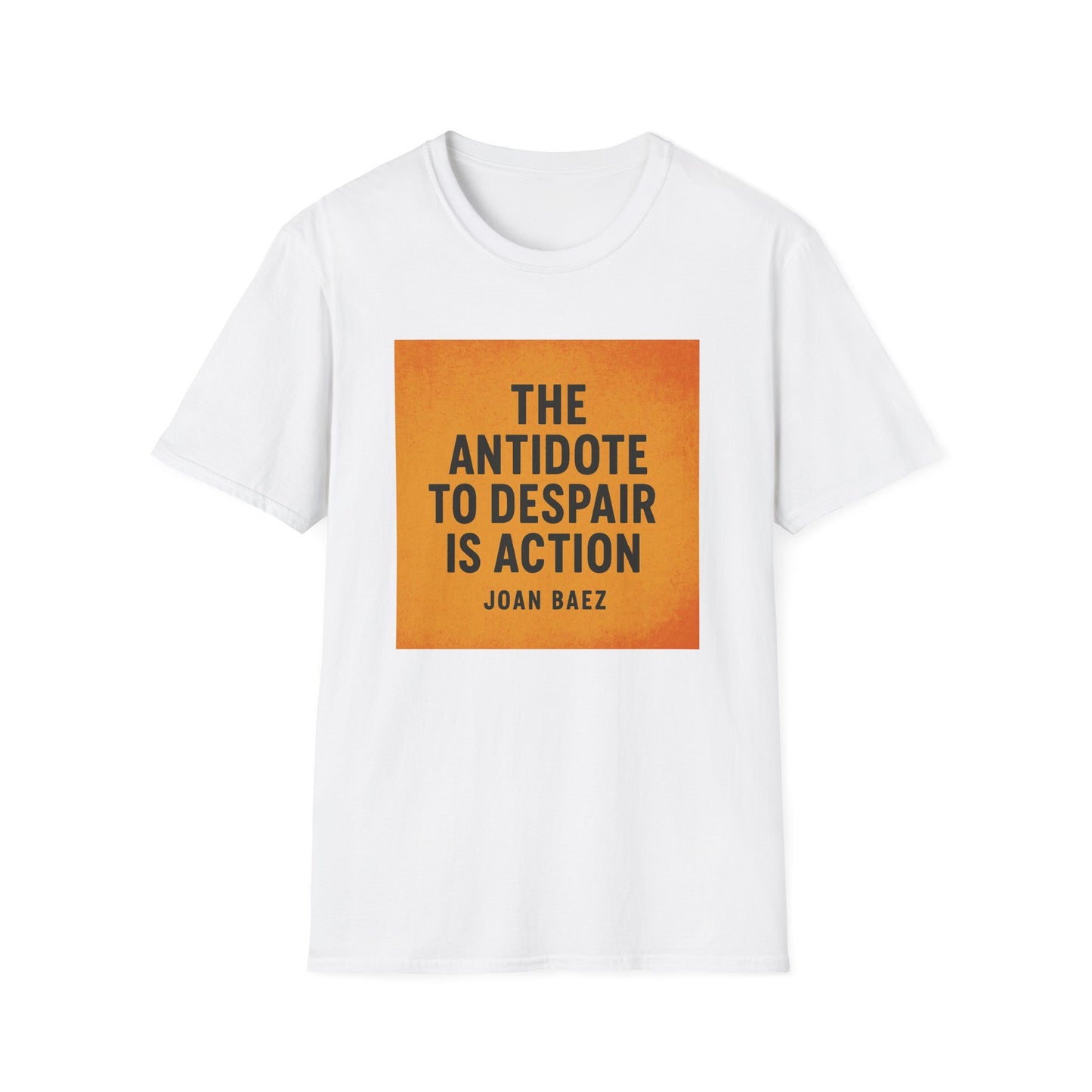 Joan Baez Quote Shirt – Antidote to Despair – Resist Tyranny T-Shirt