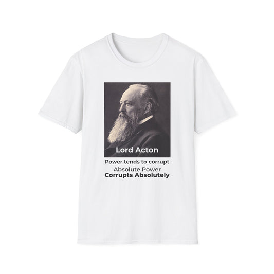 Lord Acton Power Corrupts T-Shirt – Resist Tyranny