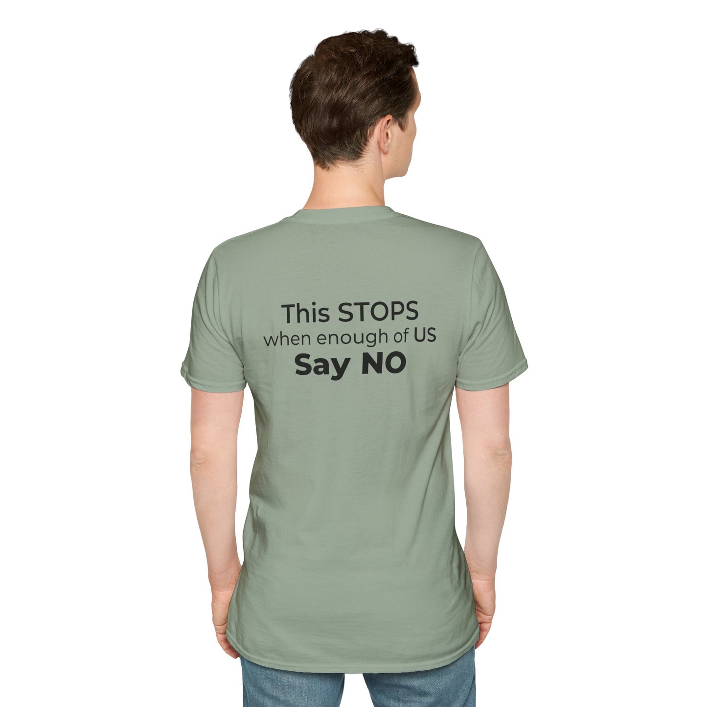 I Am the Resistance – This Stops When Enough of Us Say No Tee – Sage