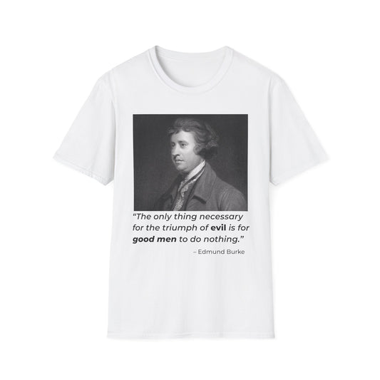 Edmund Burke Quote Tee – The Triumph of Evil Is When Good Men Do Nothing – White