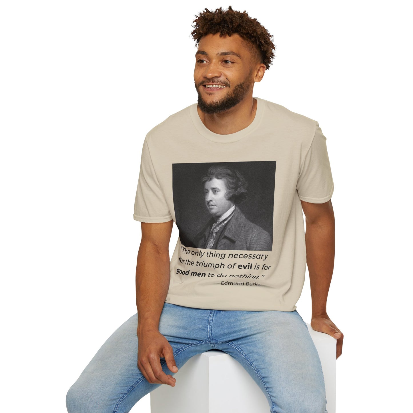 Edmund Burke Quote Tee – The Triumph of Evil Is When Good Men Do Nothing – Sand