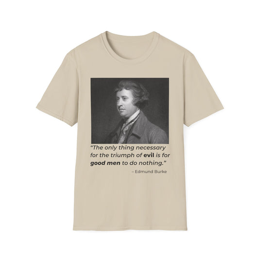Edmund Burke Quote Tee – The Triumph of Evil Is When Good Men Do Nothing – Sand