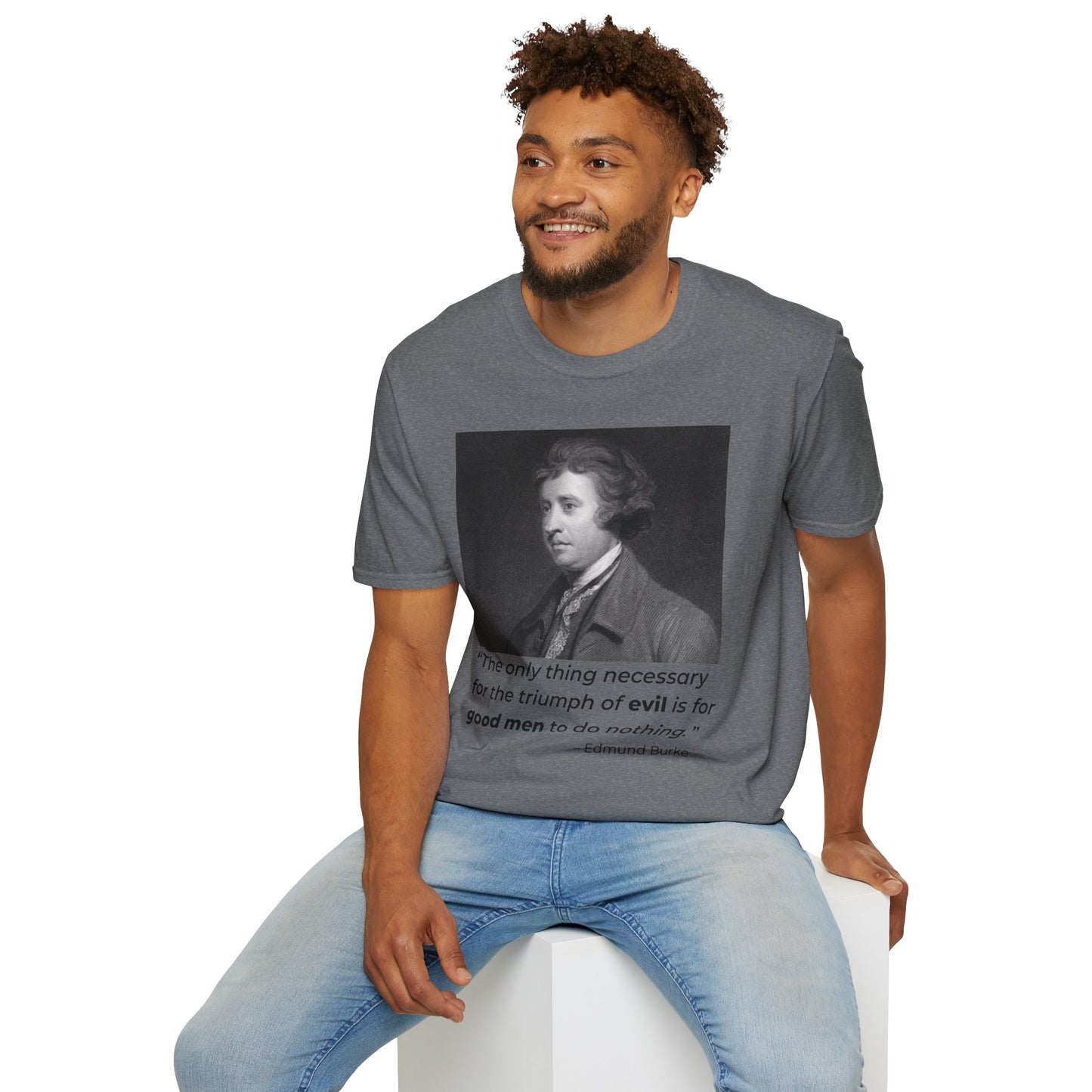 Edmund Burke Quote Tee – The Triumph of Evil Is When Good Men Do Nothing – Graphite Heather