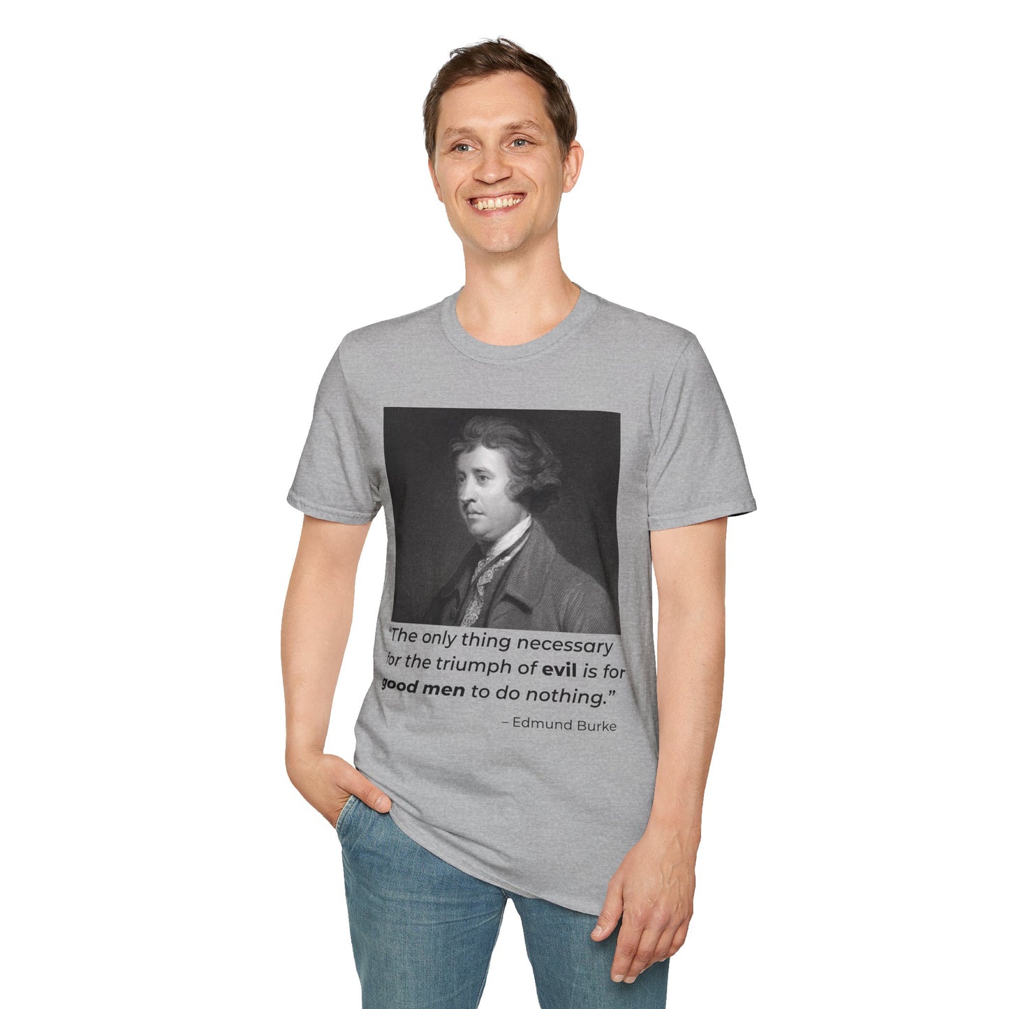 Edmund Burke Quote Tee – The Triumph of Evil Is When Good Men Do Nothing – Sport Grey