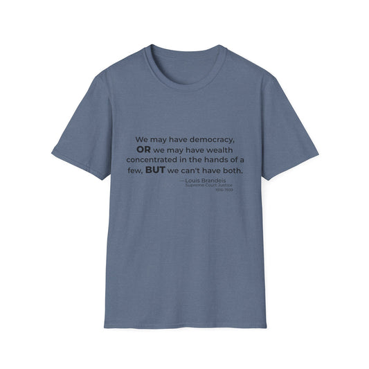 Democracy vs Concentrated Wealth Tee – Louis Brandeis Quote – Heather Indigo