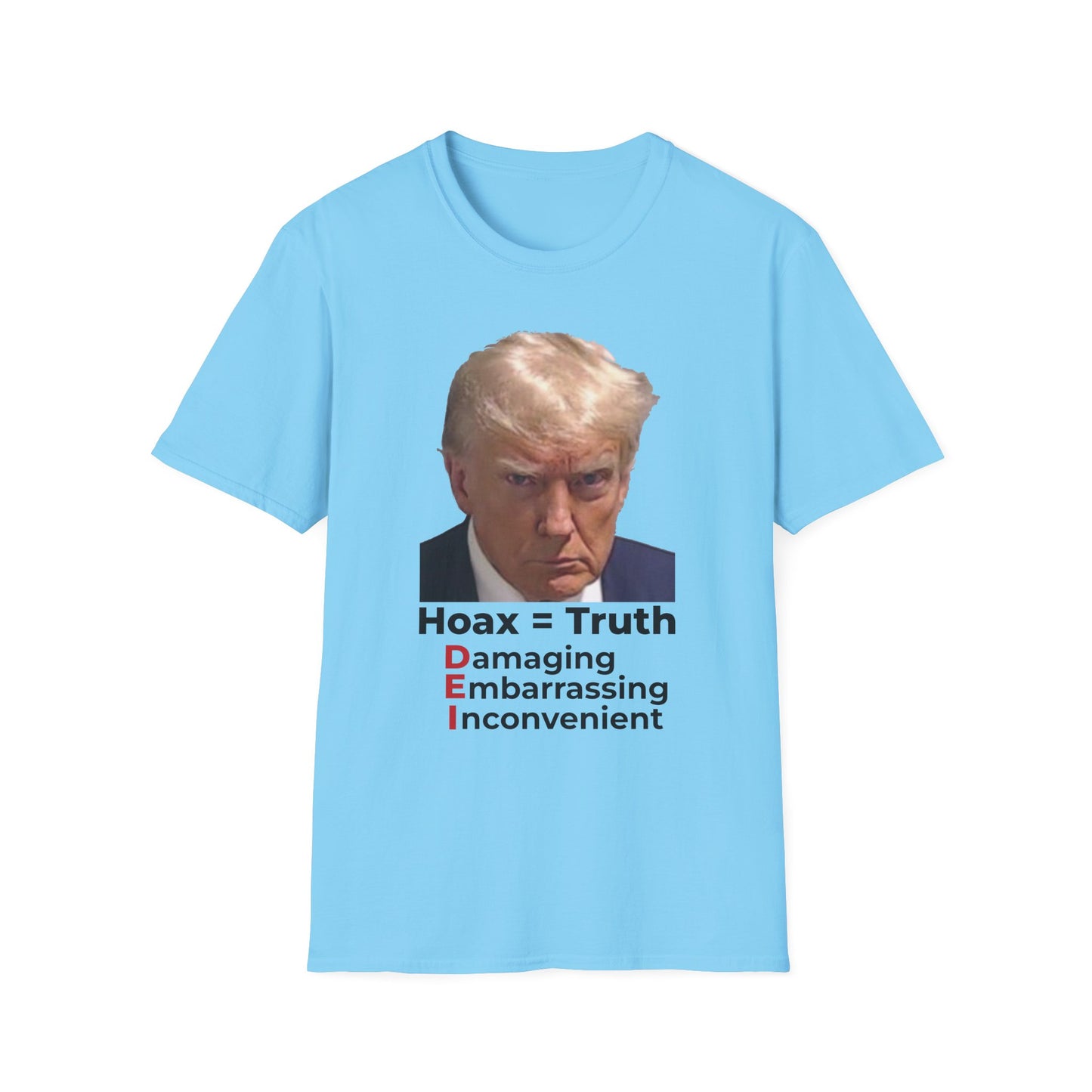 Hoax = Truth – Damaging, Embarrassing, Inconvenient Evidence Tee–Sky Blue Edition
