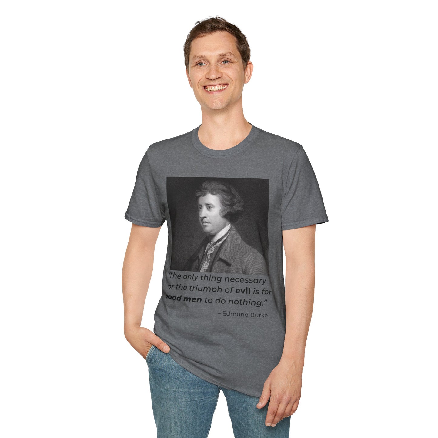 Edmund Burke Quote Tee – The Triumph of Evil Is When Good Men Do Nothing – Graphite Heather